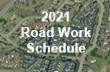 2021 Road Work Schedule