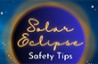 Solar Eclipse Safety Tips graphic webicon