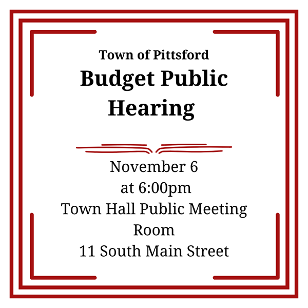 Town of Pittsford Budget Public Hearing November 6 at 6:00pm Town Hall Public Meeting Room 11 South Main St