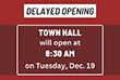Delayed opening Town Hall mtg 8:30am 12-19-23